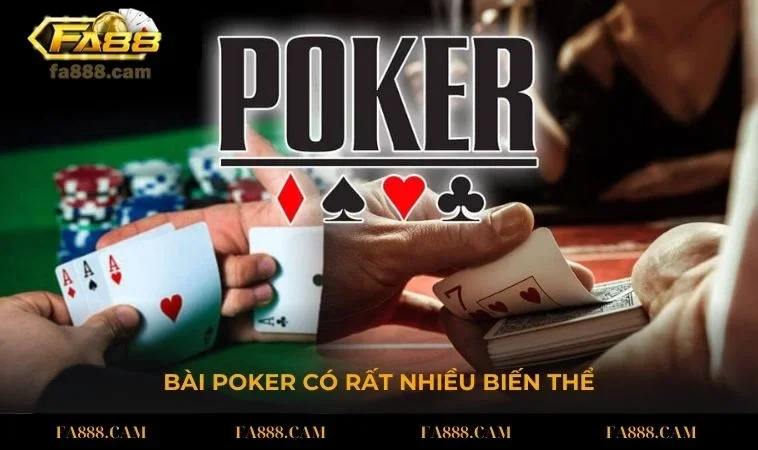 Bài Poker có rất nhiều biến thể