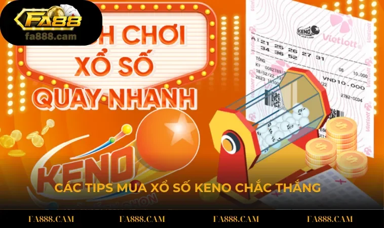 Các tips mua xổ số Keno chắc thắng tại cổng game FA88