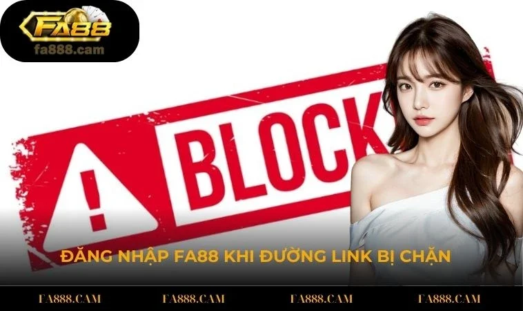 Đăng nhập FA88 hiệu quả khi đường link bị chặn