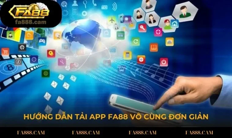 Hướng dẫn tải app FA88 vô cùng đơn giản