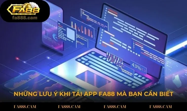 Những lưu ý khi tải app FA88 mà bạn cần biết