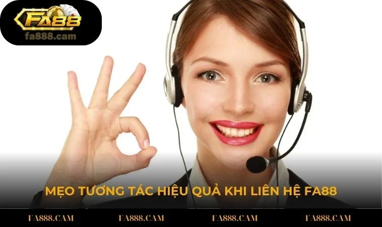 Mẹo tương tác hiệu quả khi liên hệ FA88