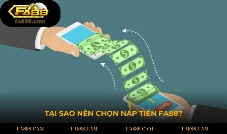 Tại sao nên chọn nạp tiền FA88?